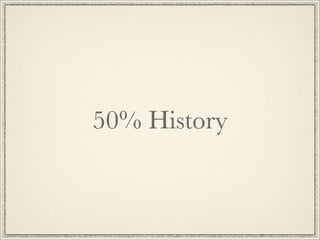 50% History
 
