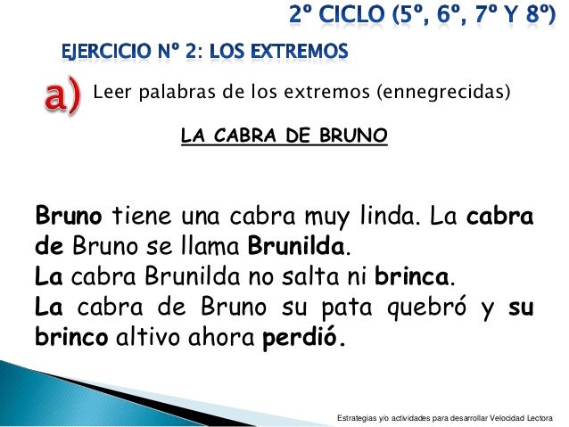Leer palabras de los extremos (ennegrecidas)             LA CABRA DE BRUNOBruno tiene una cabra muy linda. La cabrade Brun...