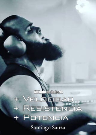 + Velocidad + Resistencia + Potencia
+ Velocidad
+ Resistencia
+ Potencia
Santiago Sauza
Método de batería
 