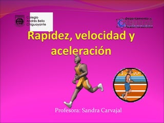 Profesora: Sandra Carvajal
 