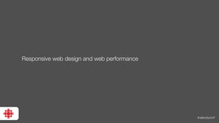 #velocityconf
Responsive web design and web performance
 