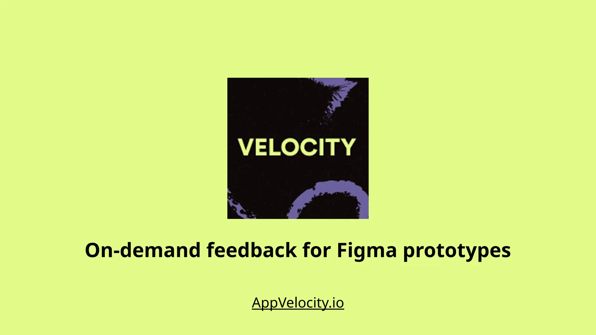 On-demand feedback for Figma prototypes
AppVelocity.io