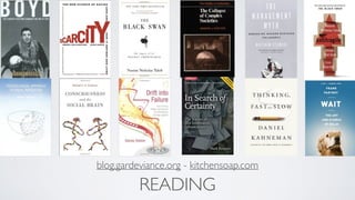READING
blog.gardeviance.org - kitchensoap.com
 
