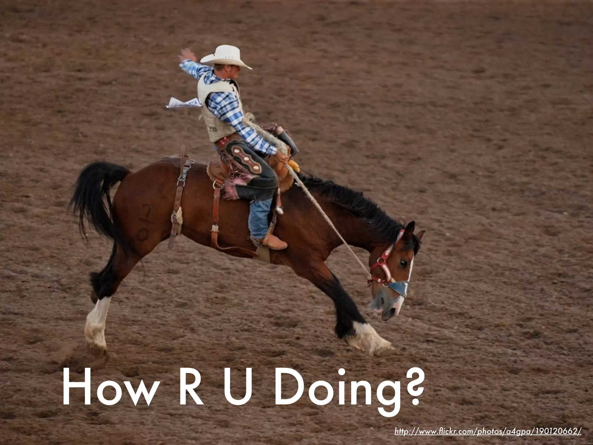 How R U Doing?
            http://www.ﬂickr.com/photos/a4gpa/190120662/
 