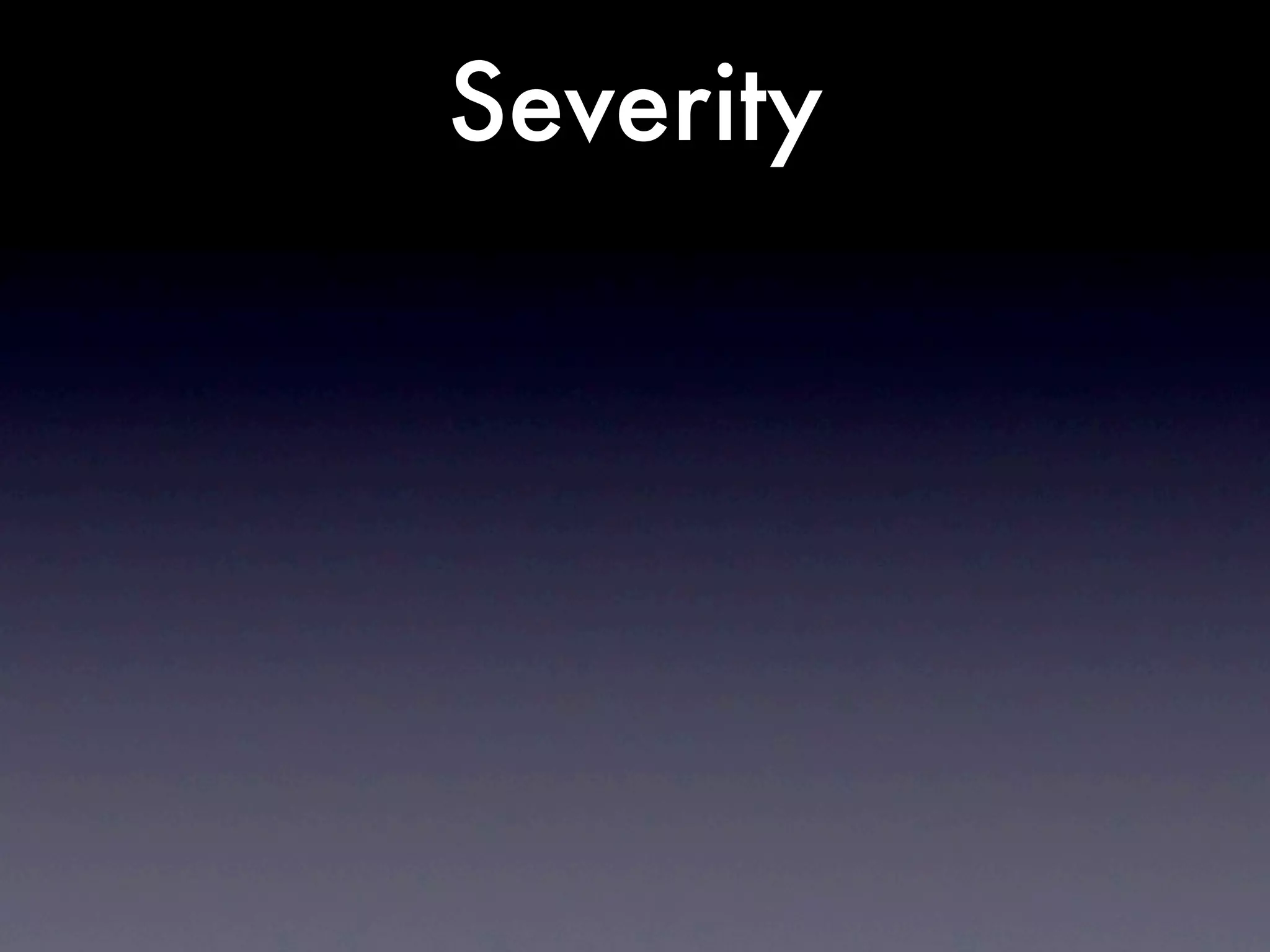 Severity
 