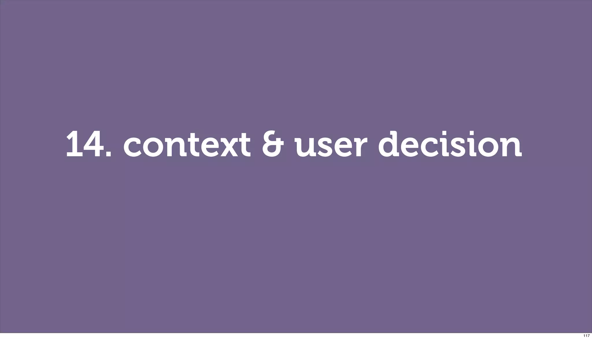 14. context & user decision




                              117
 