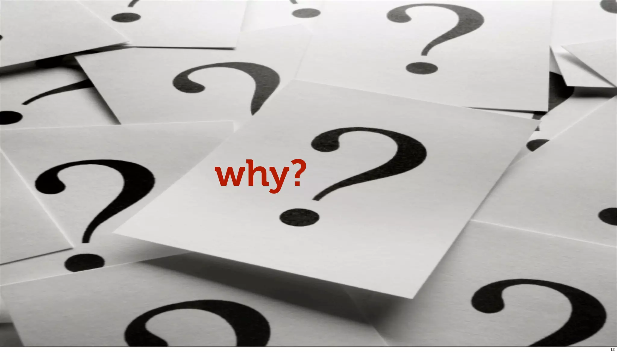 why?



       12
 