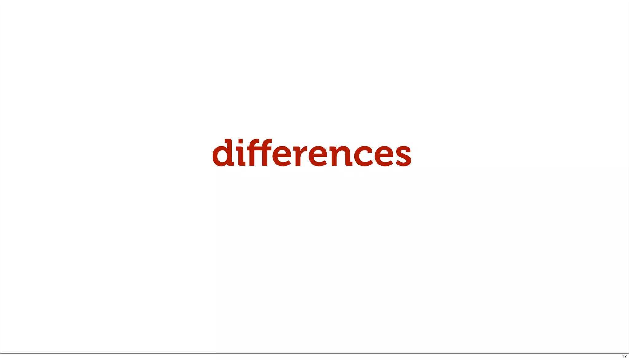 diﬀerences




             17
 