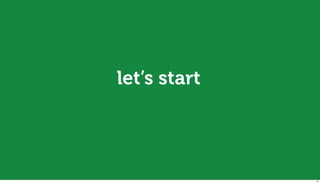 let’s start




              51
 