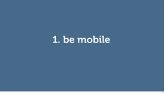 1. be mobile




               52
 