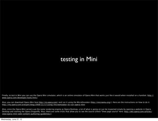 media queries




 Opera Mini supports media queries.


Wednesday, June 27, 12
 