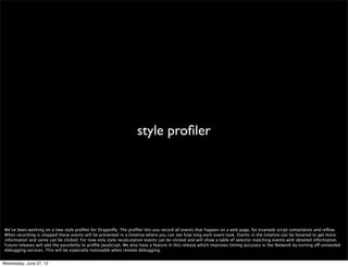 enhanced network logging




 This is an all new network logger integrated into Dragonﬂy -Opera’s debugger- that provides extensive information to allow you to monitor and optimize the network
 performance of your website. You can read more at the Dragonﬂy blog: http://my.opera.com/dragonﬂy/blog/enhanced-network-logger


Wednesday, June 27, 12
 