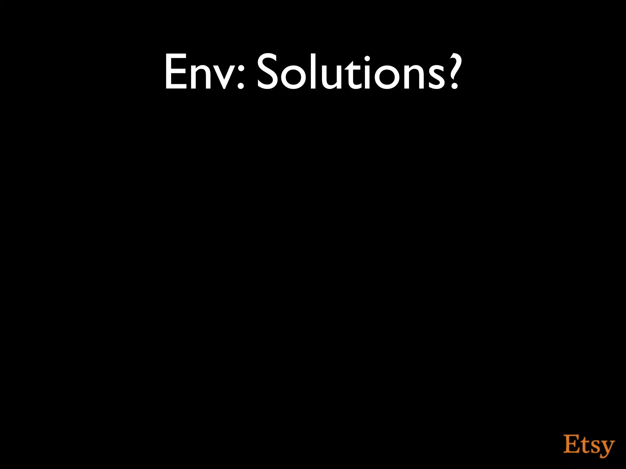 Env: Solutions?
 