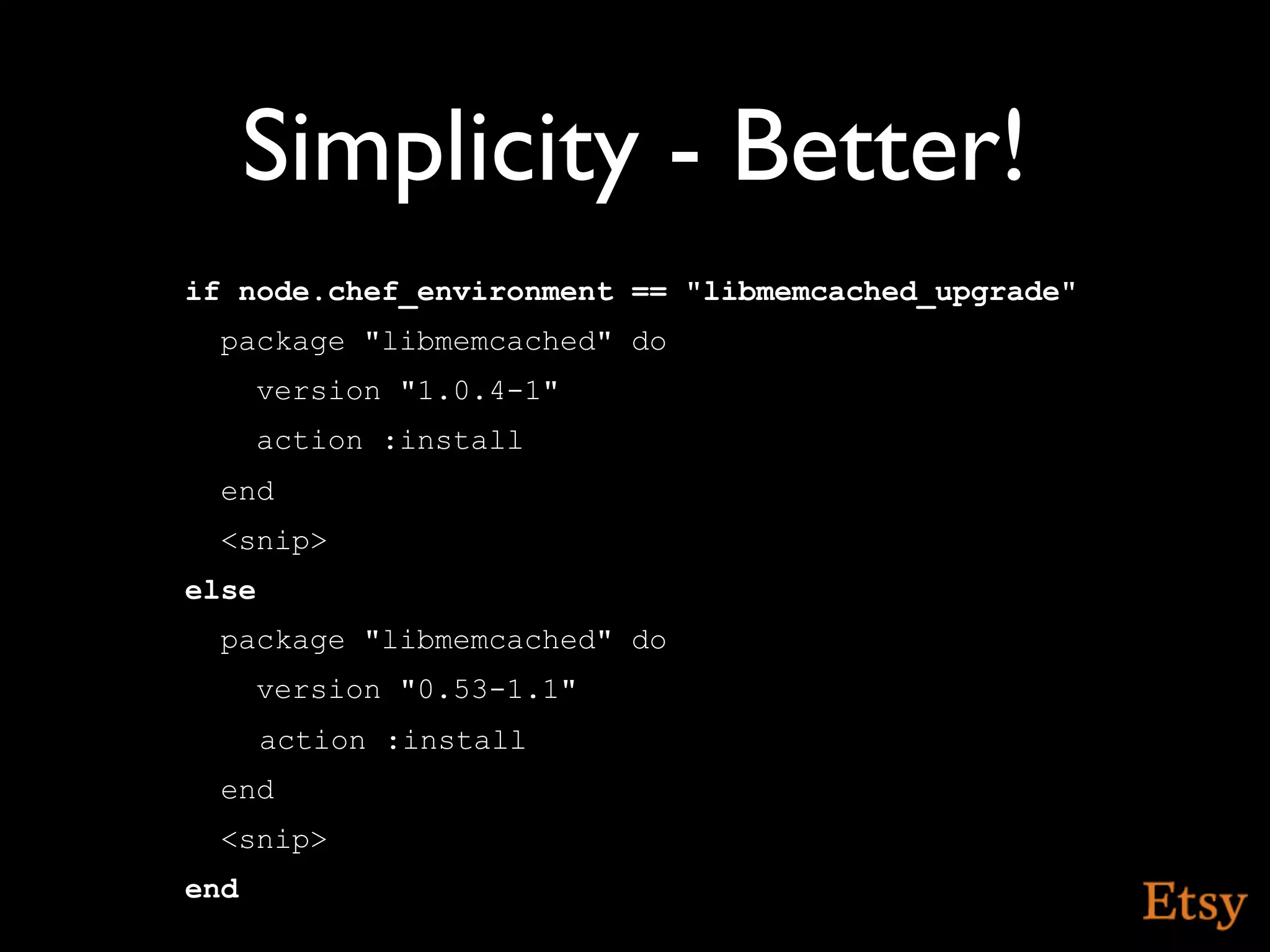 Simplicity - Better!
if node.chef_environment == "libmemcached_upgrade"
  package "libmemcached" do
       version "1.0.4-1"
       action :install
  end
  <snip>
else
  package "libmemcached" do
       version "0.53-1.1"
       action :install
  end
  <snip>
end
 