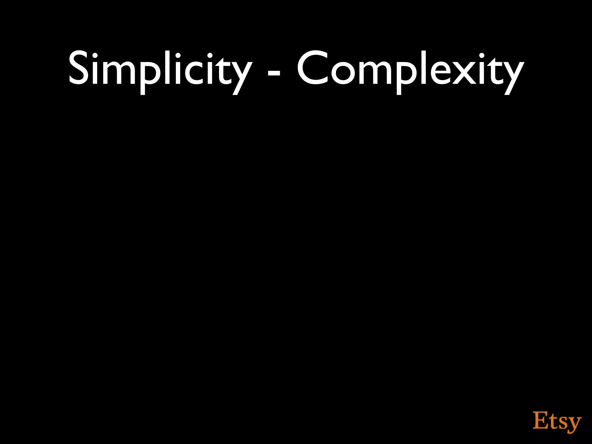 Simplicity - Complexity
 