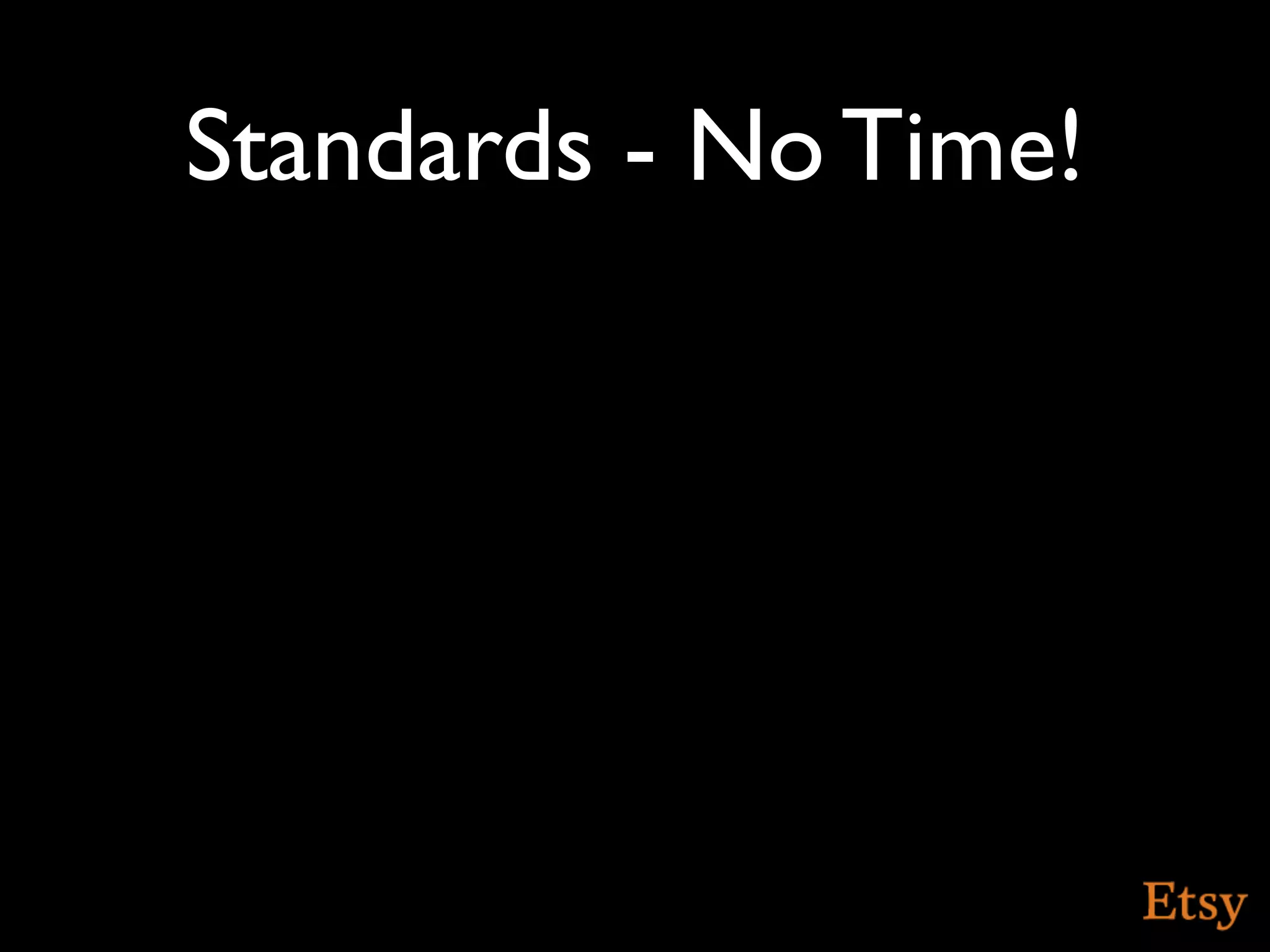 Standards - No Time!
 