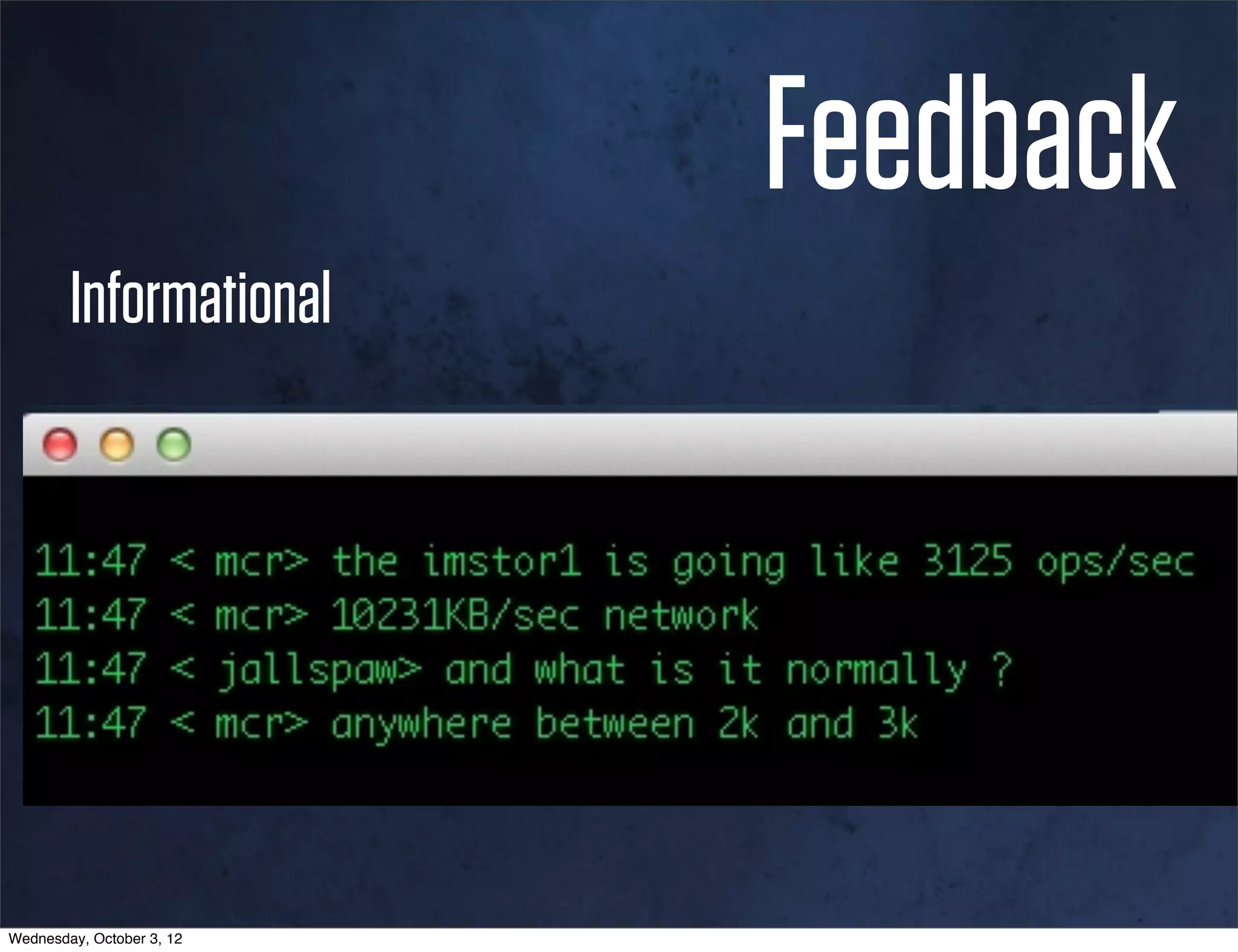 Feedback
        Informational




Wednesday, October 3, 12
 