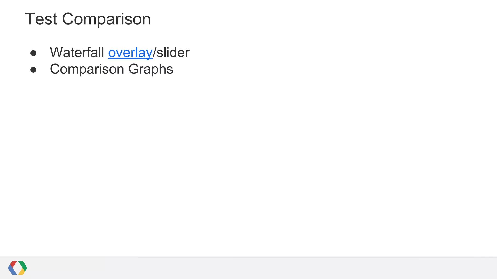 Test Comparison
● Waterfall overlay/slider
● Comparison Graphs
 