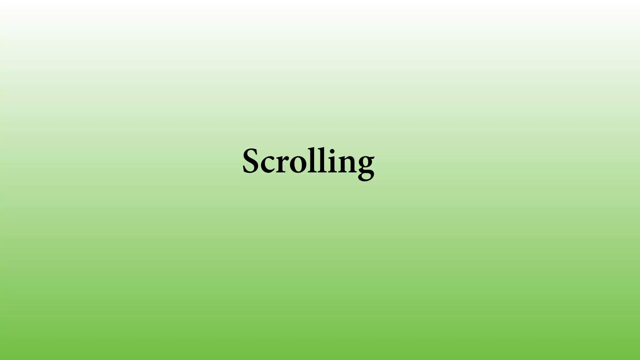 Scrolling
 