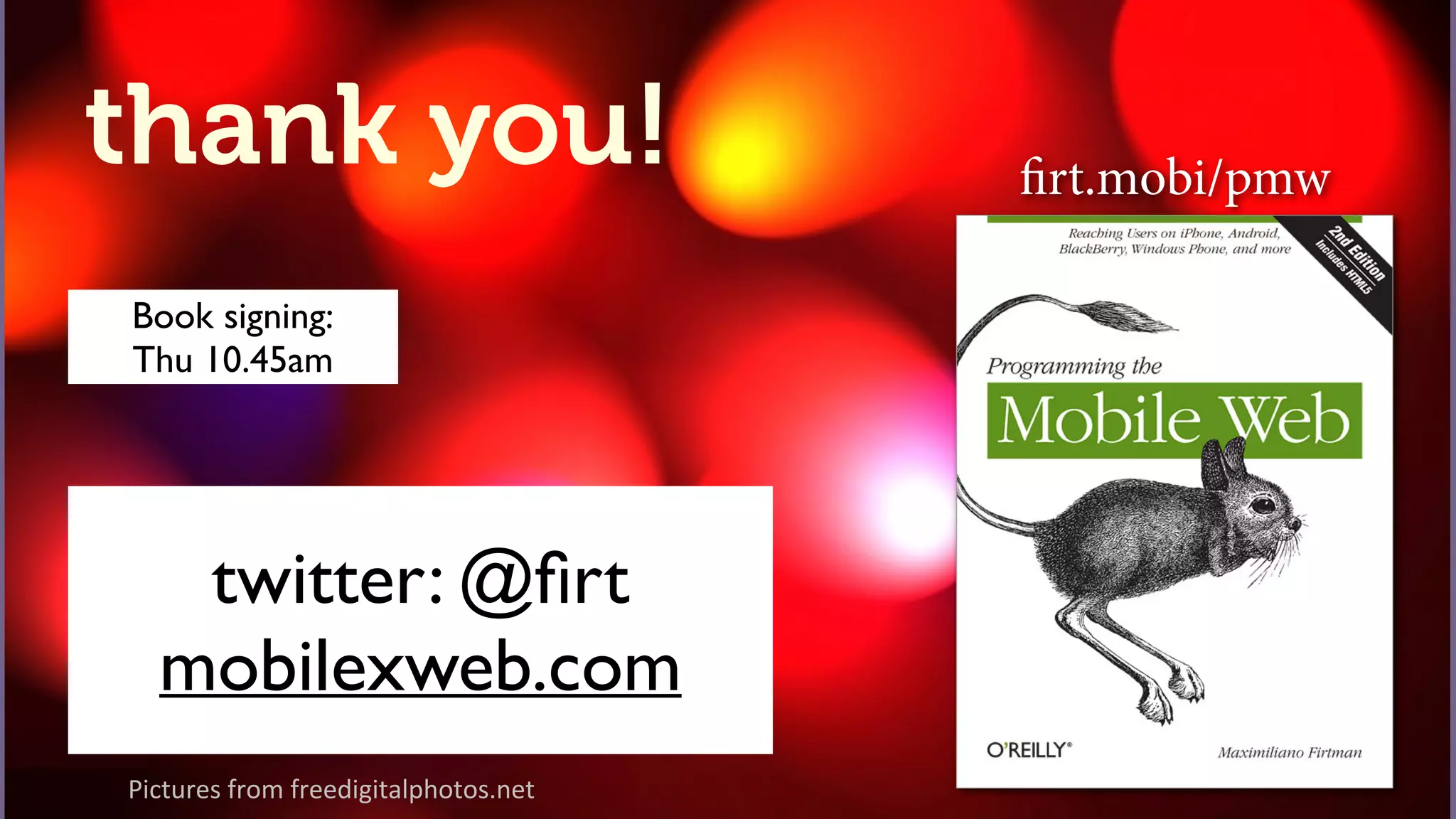 you can reach a good experience
Pictures)from)freedigitalphotos.net)
thank you!
twitter: @ﬁrt	

mobilexweb.com
firt.mobi/pmw
Book signing: 
Thu 10.45am
 