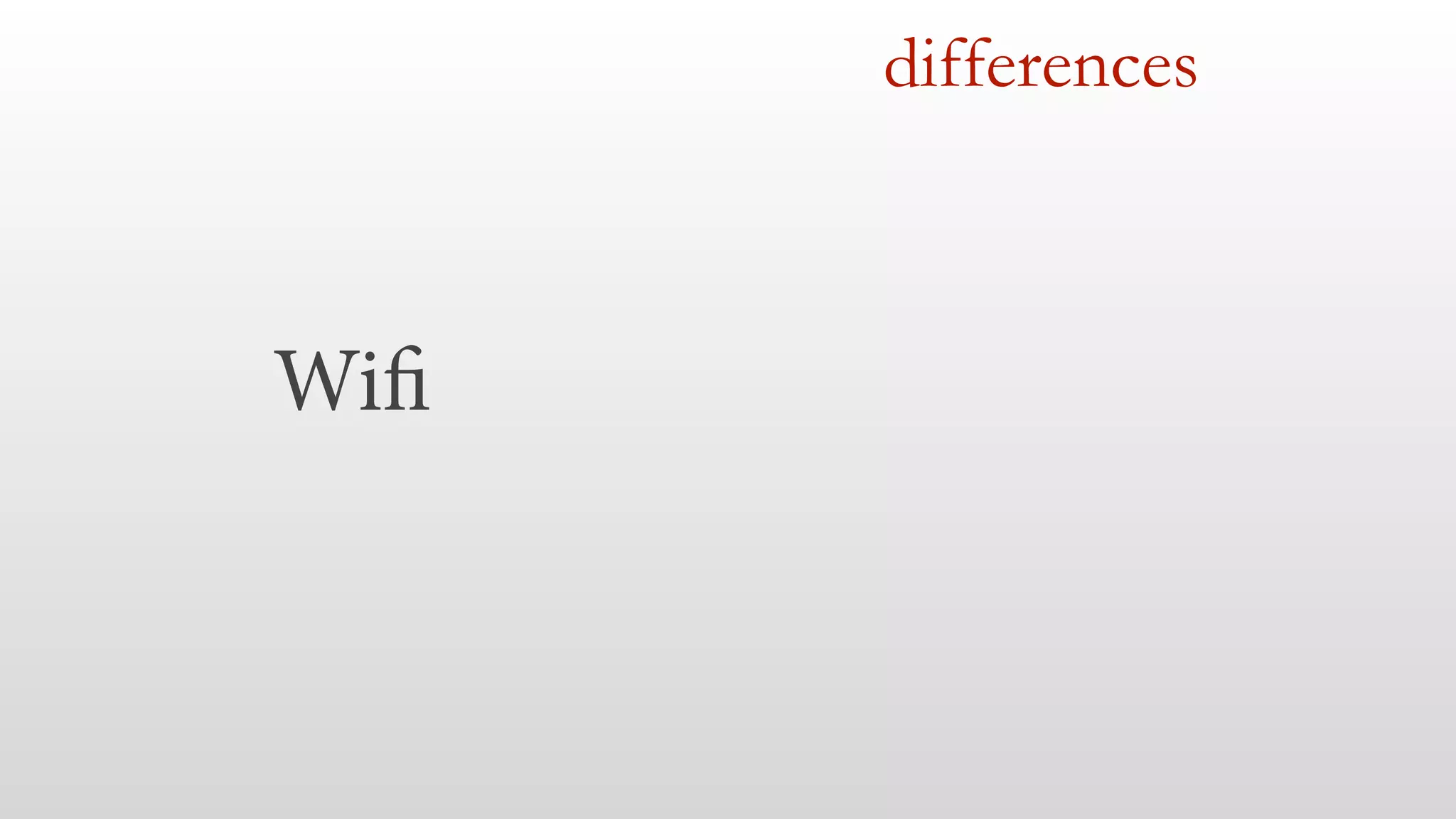 Wifi
differences
 