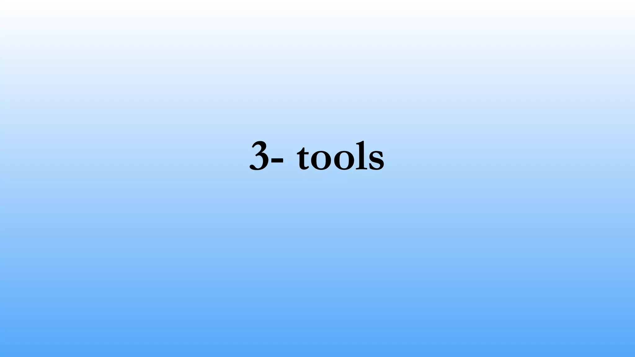3- tools
 