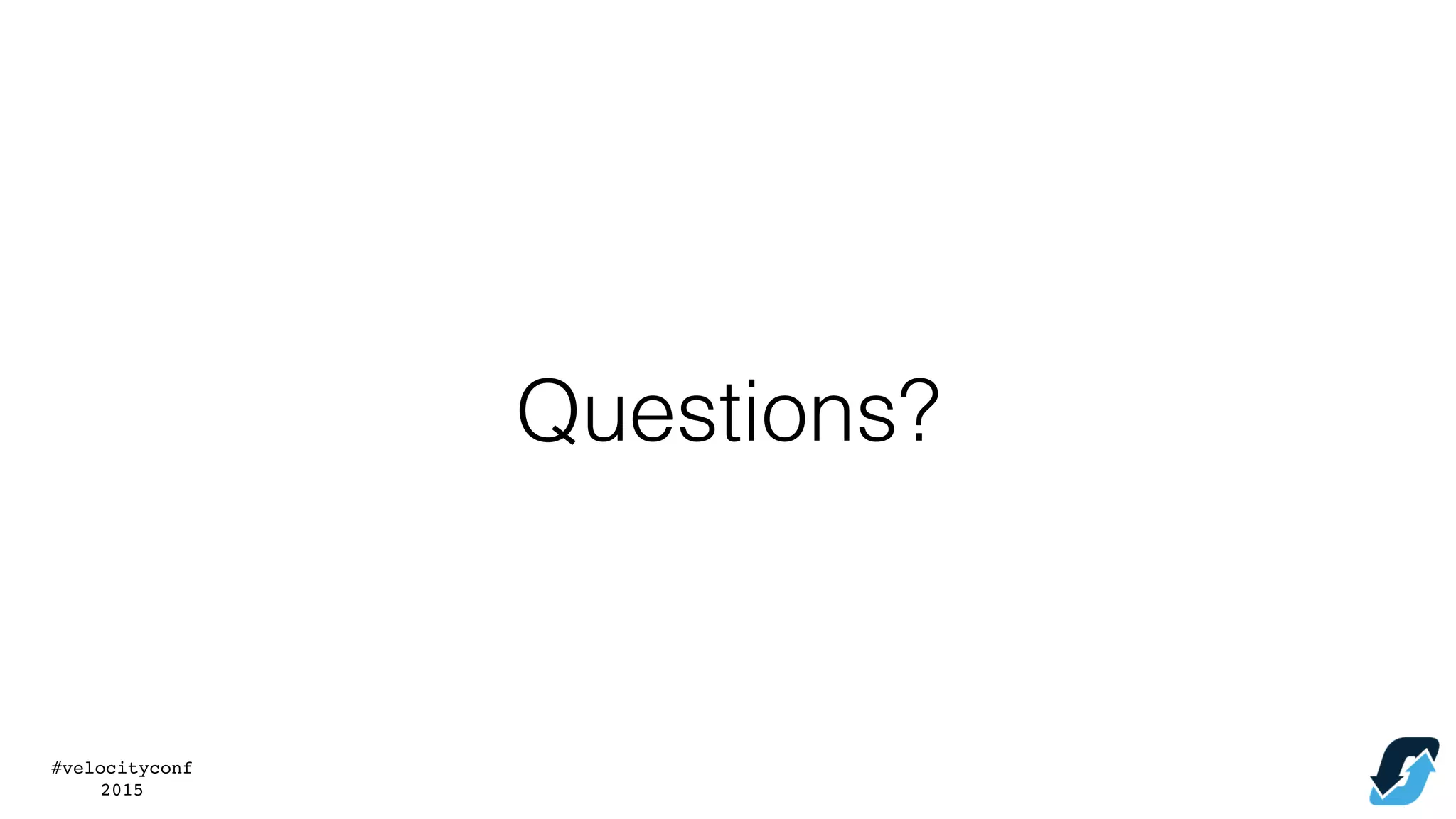#velocityconf
2015
Questions?
 