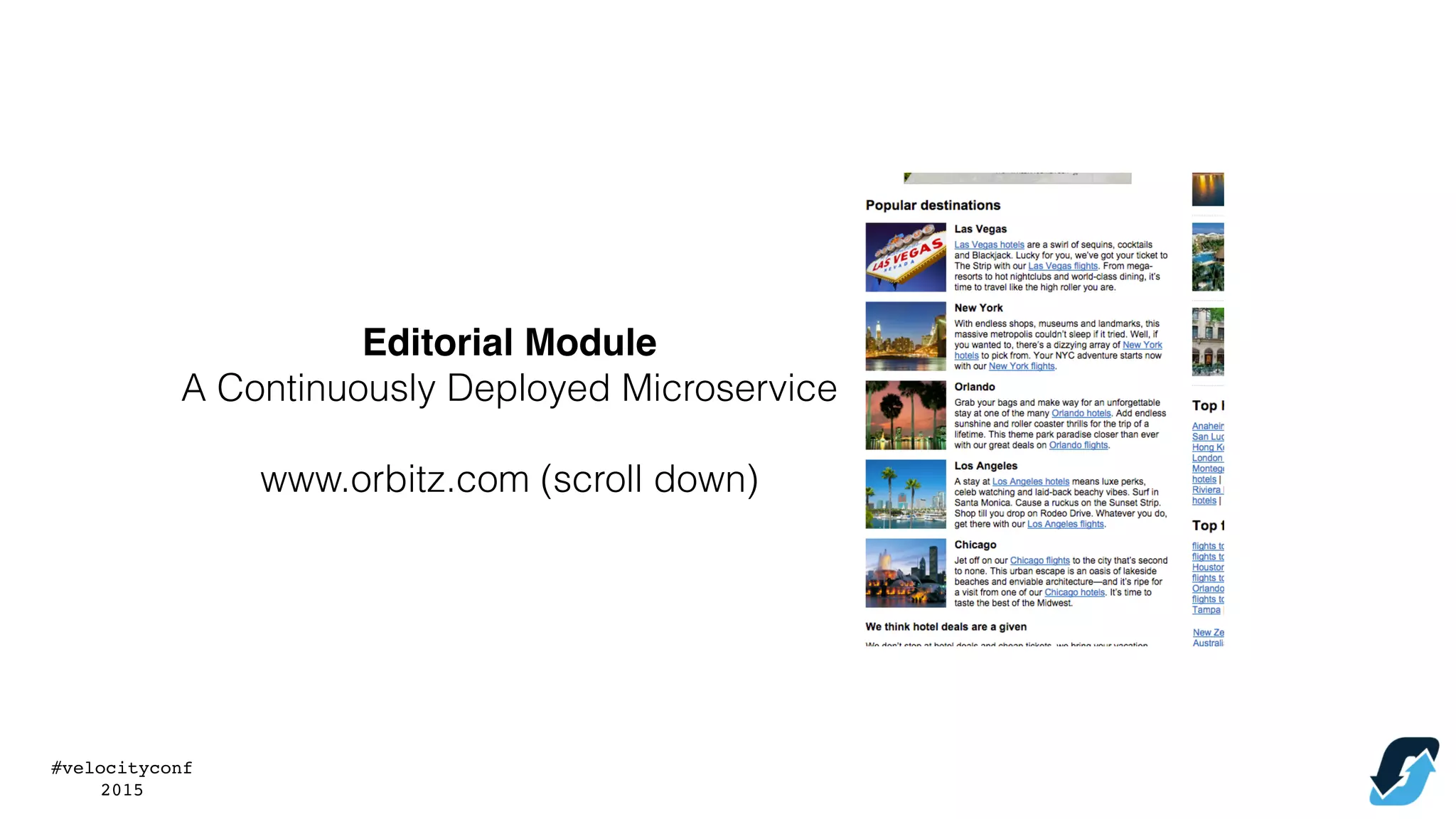 #velocityconf
2015
Editorial Module
A Continuously Deployed Microservice
www.orbitz.com (scroll down)
 