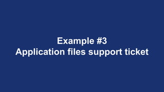 Example #3
Application files support ticket
 
