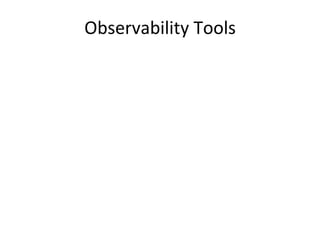Observability	
  Tools	
  
 