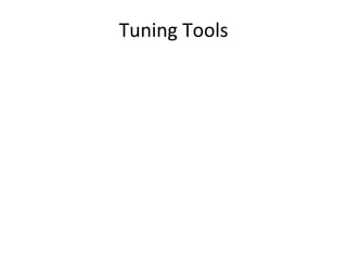 Tuning	
  Tools	
  
 