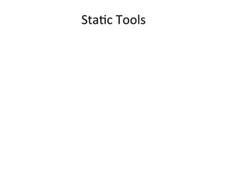 Sta<c	
  Tools	
  
 
