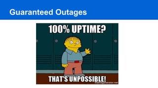 Guaranteed Outages