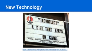 New Technology
https://www.flickr.com/photos/techbirmingham/76169852