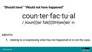 “Should have” “Would not have happened”
 
