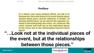 “…Look not at the individual pieces of
the event, but at the relationships
between those pieces.”
 