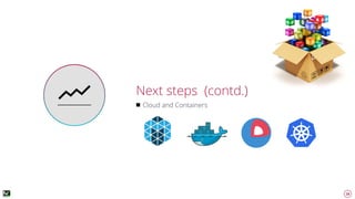 28
Next steps (contd.)
Cloud and Containers
 