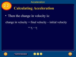 Calculating Acceleration   Then the change in velocity is: 2.2 Acceleration 