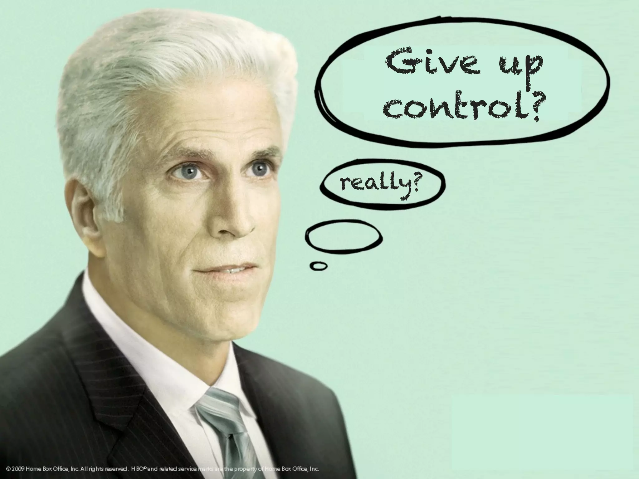 Give up control? really? 