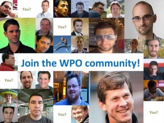 You? Join the WPO community! You? You? You? You? 