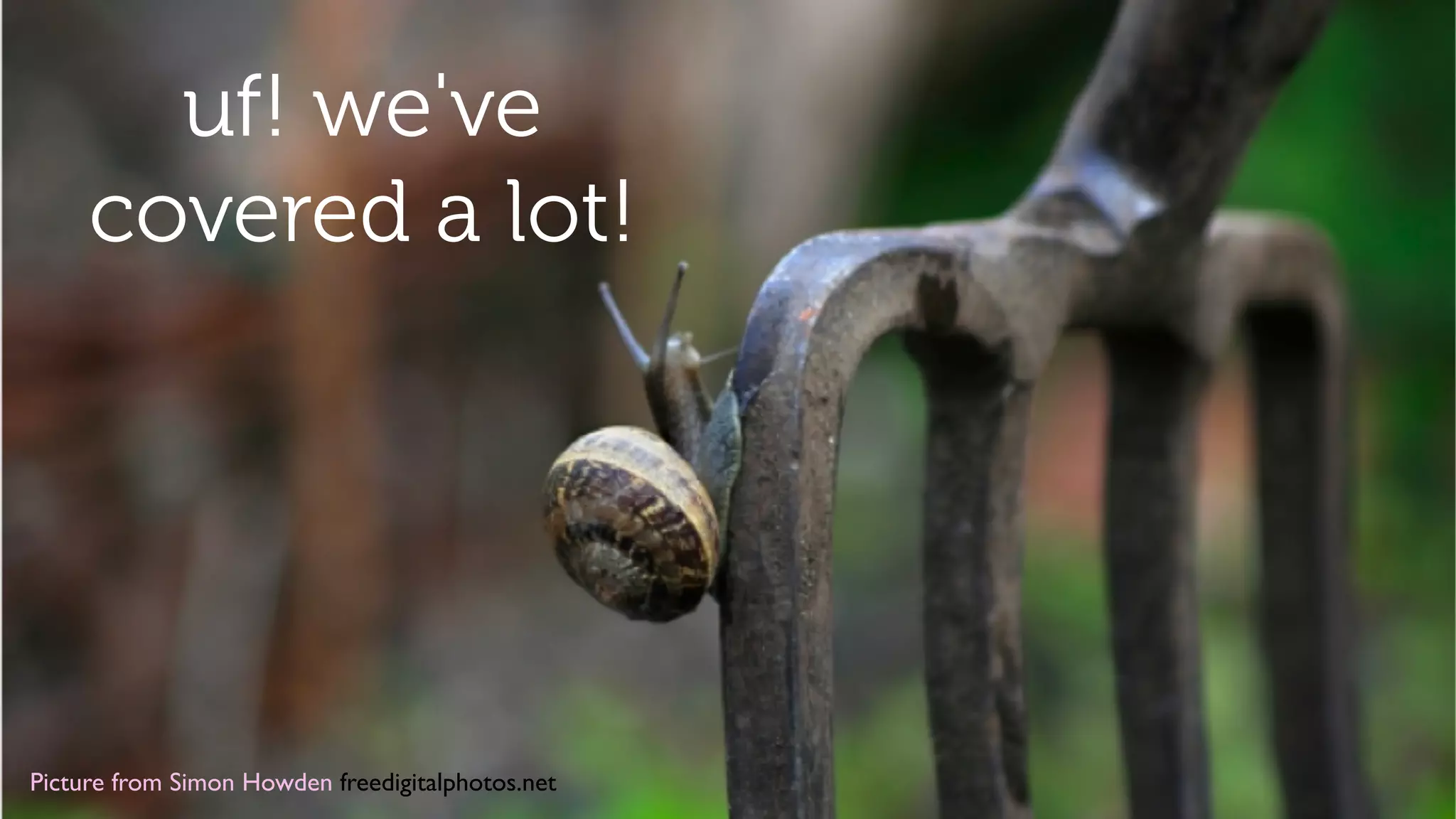 uf! we've 
covered a lot! 
Picture from Simon Howden freedigitalphotos.net! 
 