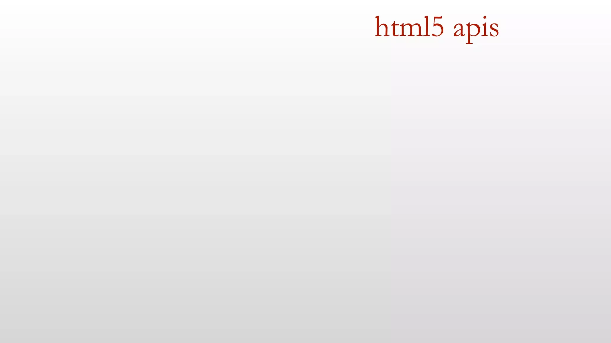 html5 apis 
 