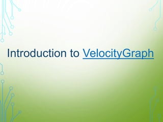 Introduction to VelocityGraph
 