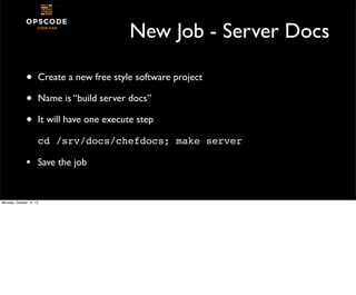 New Job - Server Docs
•
•
•

Create a new free style software project
Name is “build server docs”
It will have one execute...