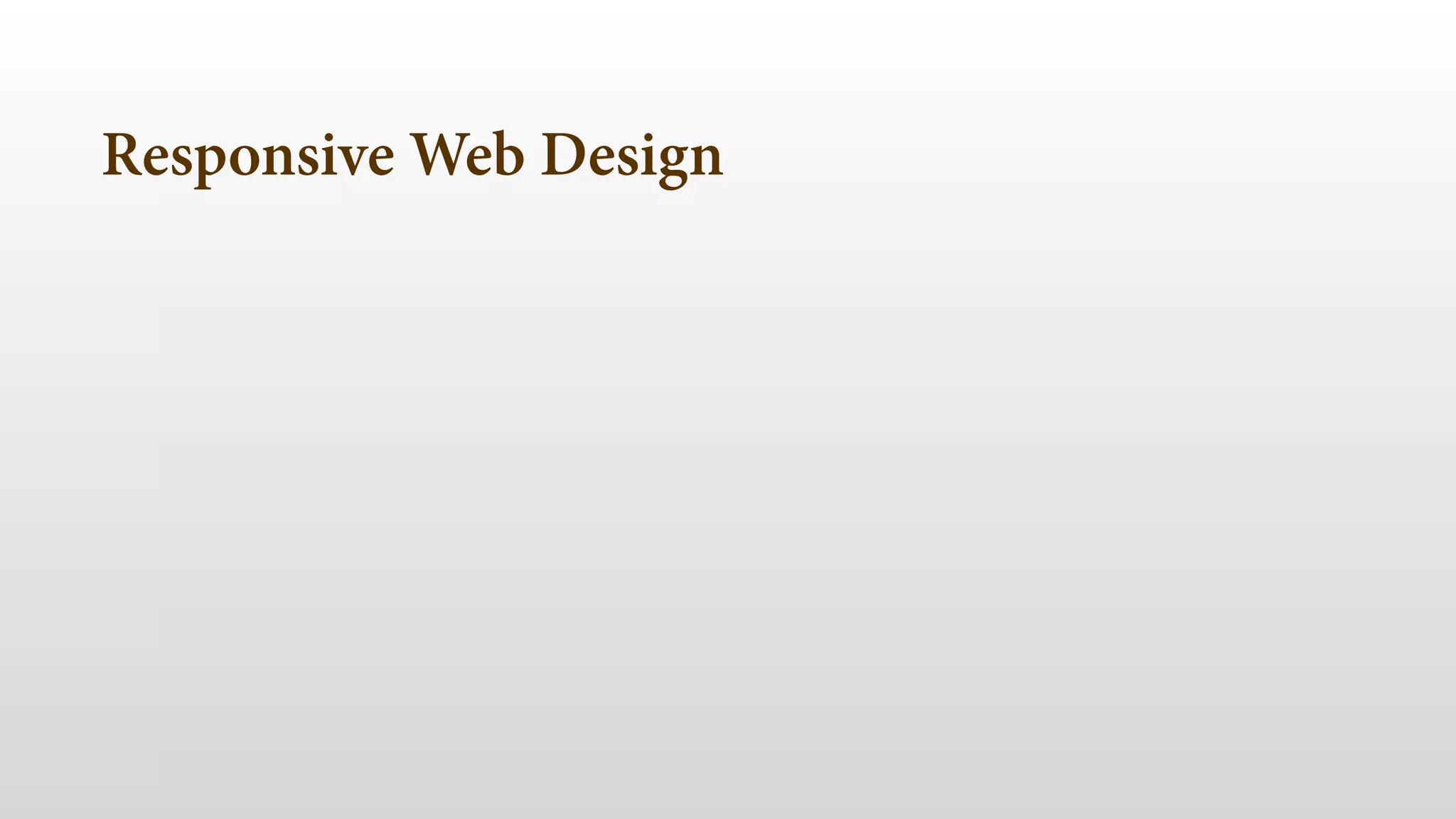 Responsive Web Design 
 