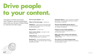 Drive people
to your content.
The basics of online promotion.         Put it on your website – duh.                    Com...