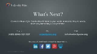 What’s Next?
© Velocity One