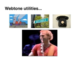 Webtone utilities...
 