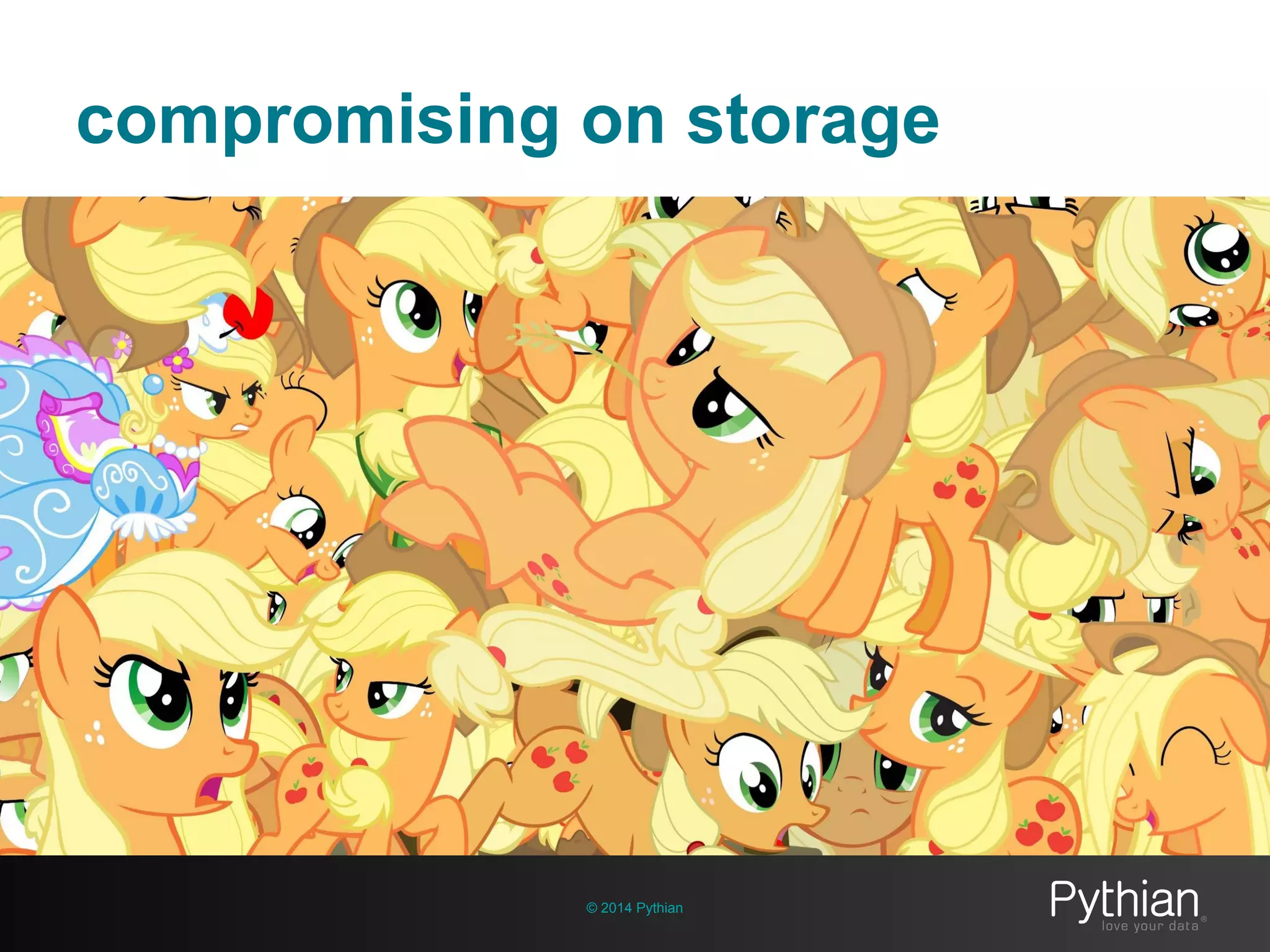 compromising on storage
© 2014 Pythian
 