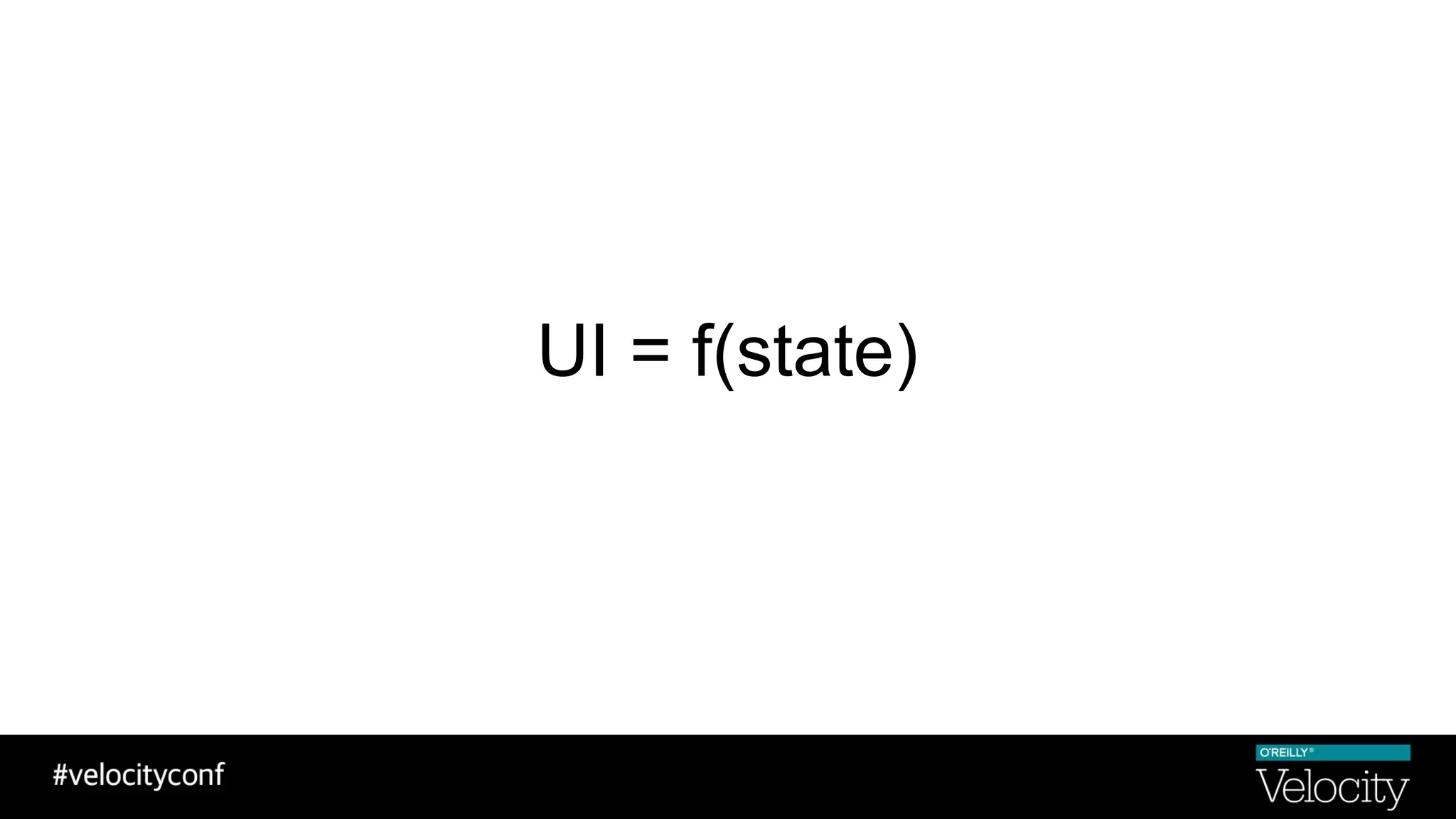 UI = f(state)
 